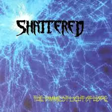 The Shattered : The Dimmest Light of Hope